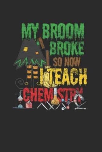 My Broom Broke So Now I Teach Chemistry