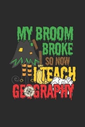 My Broom Broke So Now I Teach Geography
