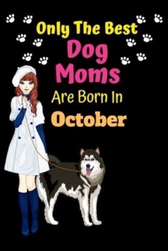 Only The Best Dog Moms Are Born In October