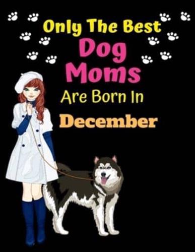 Only The Best Dog Moms Are Born In December