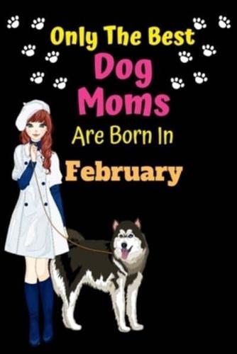 Only The Best Dog Moms Are Born In February
