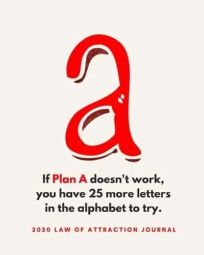If Plan A Doesn't Work You Have 25 More Letters In The Alphabet To Try - 2020 Law Of Attraction Journal