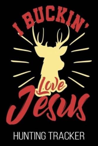 I Buckin' Love Jesus Hunting Tracker