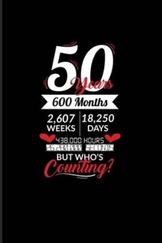 50 Years 600 Months 2607 Weeks 18250 Days
