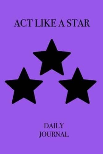 ACT Like a Star Daily Journal