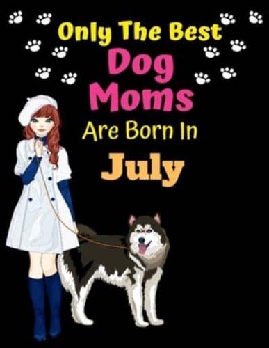 Only The Best Dog Moms Are Born In July