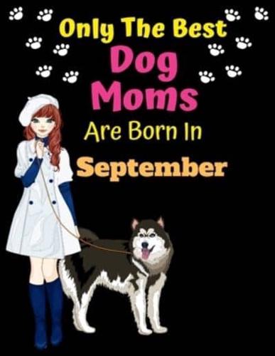 Only The Best Dog Moms Are Born In September
