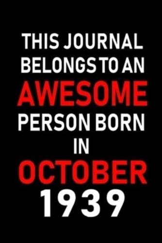 This Journal Belongs to an Awesome Person Born in October 1939