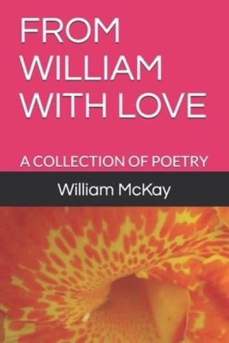 FROM WILLIAM WITH LOVE: A COLLECTION OF POETRY
