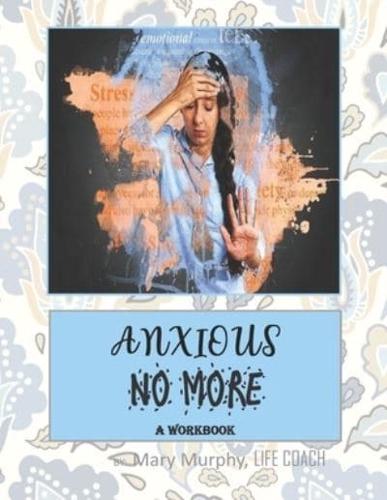 Anxious No More - A Workbook