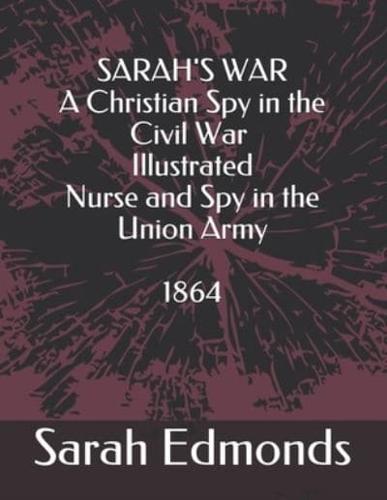 SARAH'S WAR - A Christian Spy in the Civil War - Illustrated