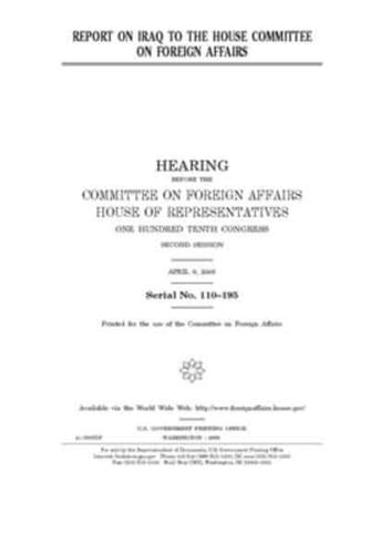Report on Iraq to the House Committee on Foreign Affairs