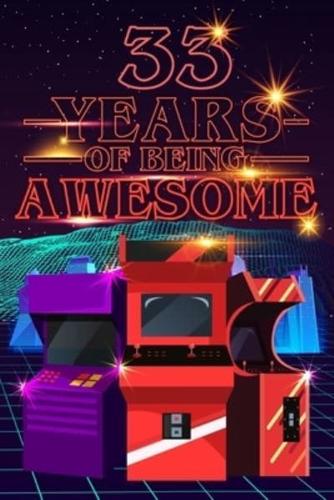 33 Years of Being Awesome