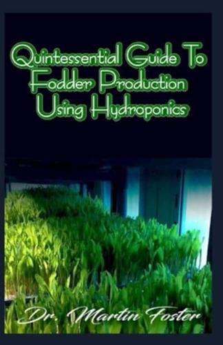 Quintessential Guide To Fodder Production Using Hydroponics