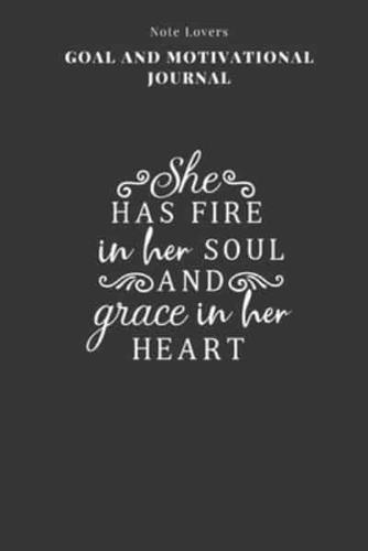 She Has Fire In Her Soul And Grace In Her Heart - Goal and Motivational Journal