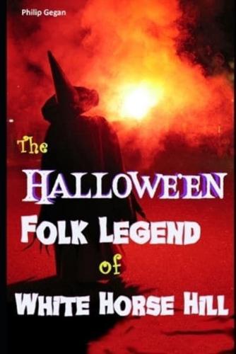 The Hallowe'en Folk Legend of White Horse Hill