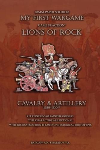 Lions of Rock. Cavalry&Artillery 1680-1730