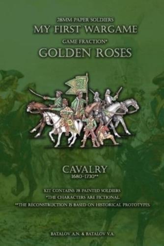 Golden Roses. Cavalry 1680-1730