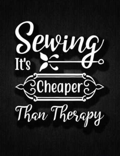 Sewing, It's Cheaper Than Therapy