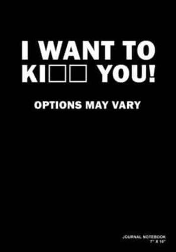 I Want To Ki_ _ You! Options May Vary