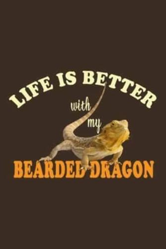 Life Is Better With My Bearded Dragon