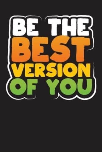 Be The Best Version Of You