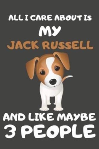 All I Care About Is My Jack Russell And Like Maybe 3 People