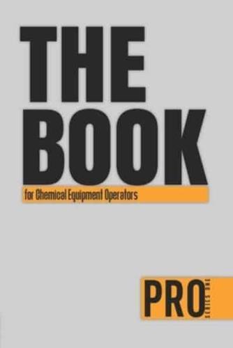 The Book for Chemical Equipment Operators - Pro Series One