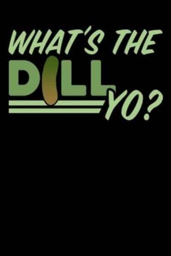 What's The Dill Yo?