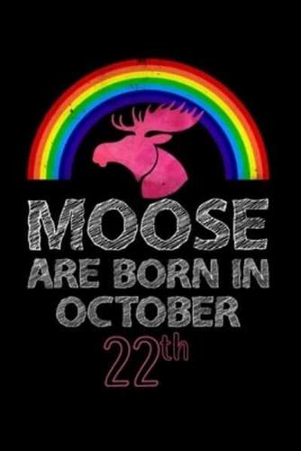 Moose Are Born In October 22Th