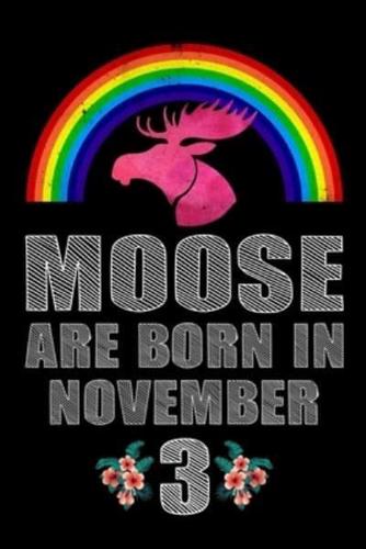 Moose Are Born In November 3