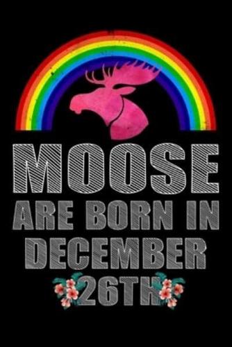 Moose Are Born In December 26th