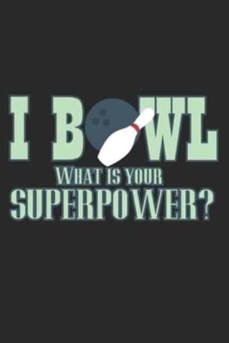 I Bowl - What Is Your Superpower?