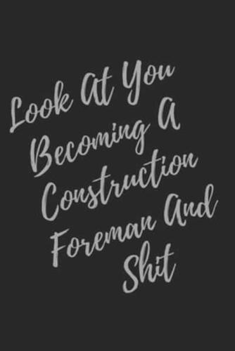 Look At You Becoming A Construction Foreman And Shit