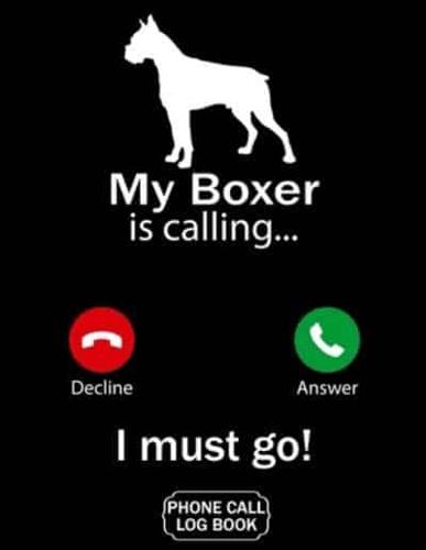My Boxer Is Calling I Must Go Phone Call Log Book
