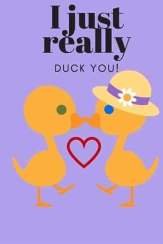 I Just Really Duck You!