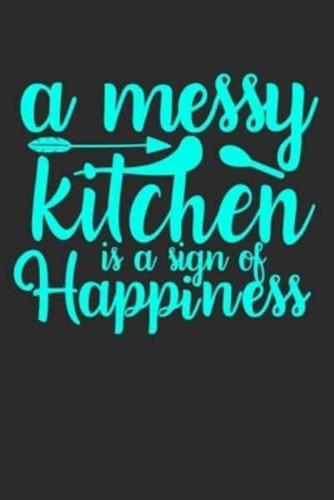 A Messy Kitchen Is A Sign Of Happiness
