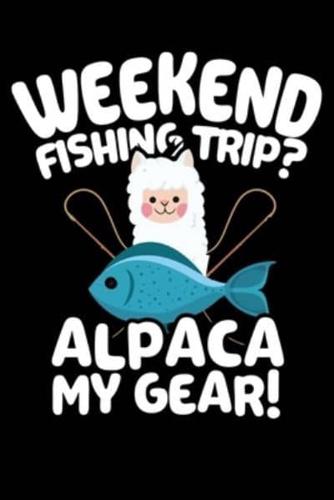 Weekend Fishing Trip? Alpaca My Gear!