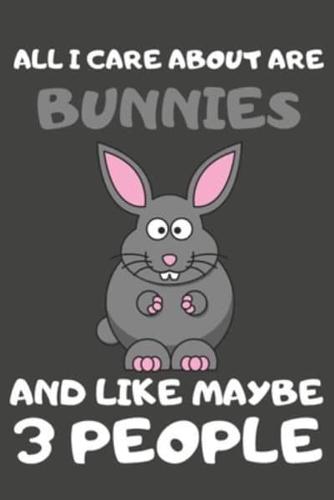 All I Care About Are Bunnies And Like Maybe 3 People
