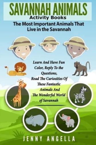 Savannah Animals. Activity Books. The Most Important Animals That Live in the Savannah.