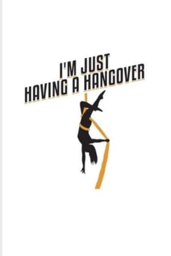 I'm Just Having A Hangover