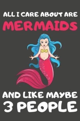 All I Care About Are Mermaids And Like Maybe 3 People
