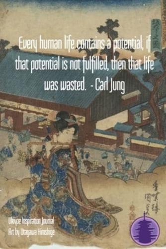 Every Human Life Contains a Potential, If That Potential Is Not Fulfilled, Then That Life Was Wasted. - Carl Jung