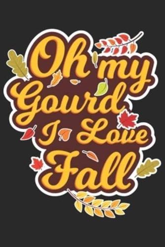 Oh My Gourd I Love Fall