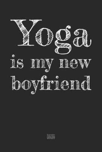 Yoga Is My New Boyfriend Kalender 2020