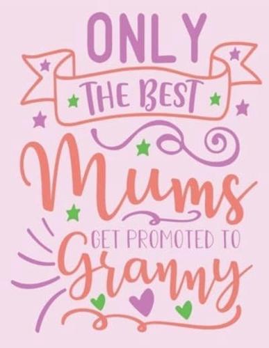 Only The Best Mums Get Promoted To Granny
