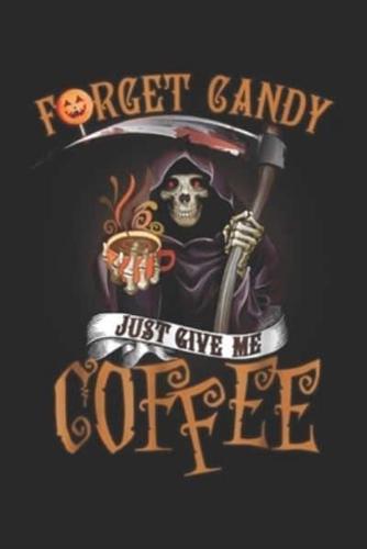 Frget Candy Just Give Me Coffee