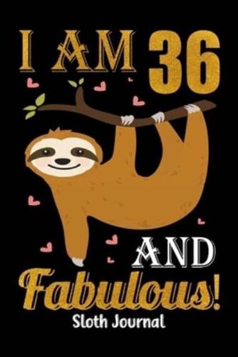 I Am 36 And Fabulous! Sloth Journal