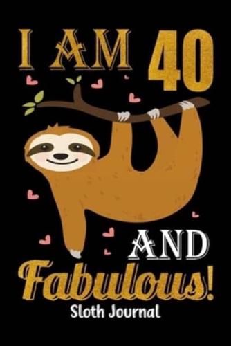 I Am 40 And Fabulous! Sloth Journal