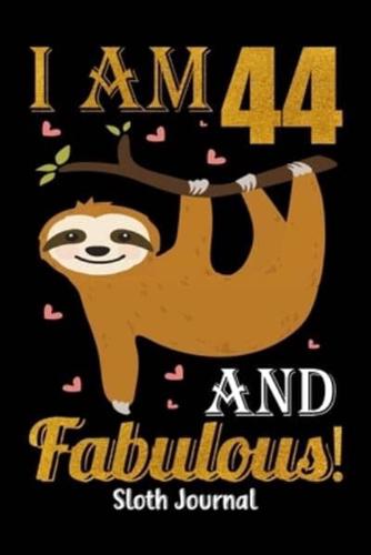 I Am 44 And Fabulous! Sloth Journal
